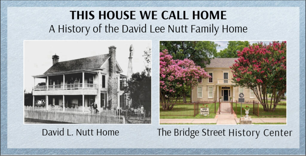 nutts about granbury history, the D L Nutt House, historic house, the bridge street history center home