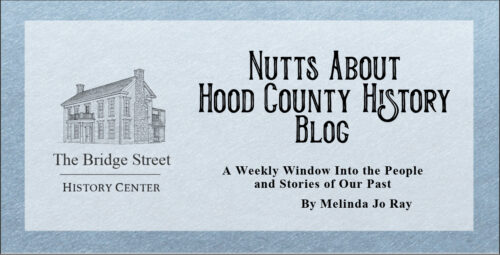 Nutts About Hood County History granbury history hood county history historical images and stories