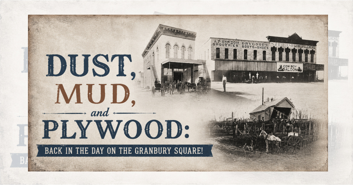 Historic photographs showing early Granbury Square with dirt streets, original storefronts, and the Nutt Brothers mercantile in Granbury, Texas.