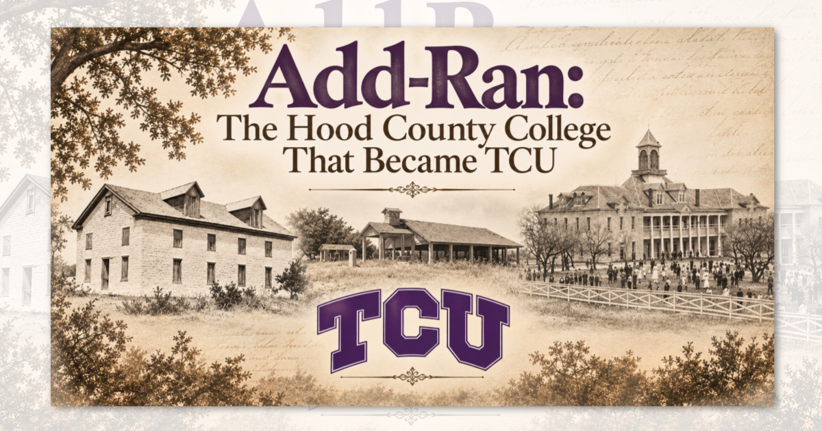 Add-Ran College in Thorp Springs, Hood County, the predecessor of Texas Christian University